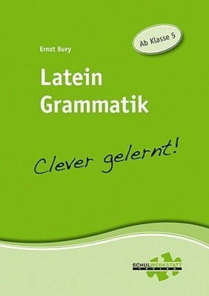 Clever Gelernt! / Latein Grammatik - Clever Gelernt! - Ernst Bury  Geheftet