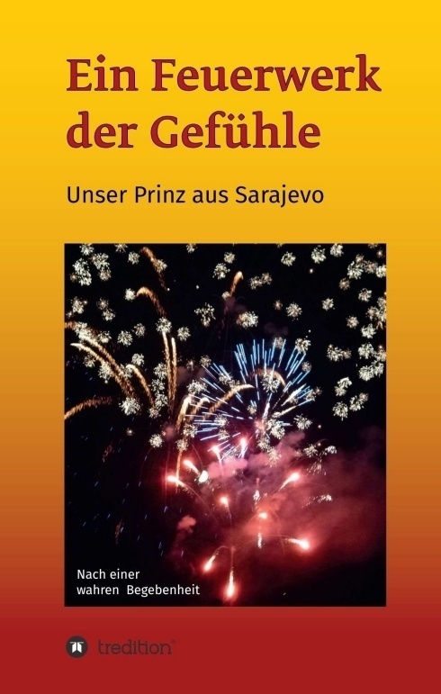 Ein Feuerwerk Der Gefühle - Unser Prinz Aus Sarajevo - Gerlinde & Bernd Tulsis  Kartoniert (TB)