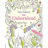 Usborne Verlag Mein Malbuch: Im Einhornland: