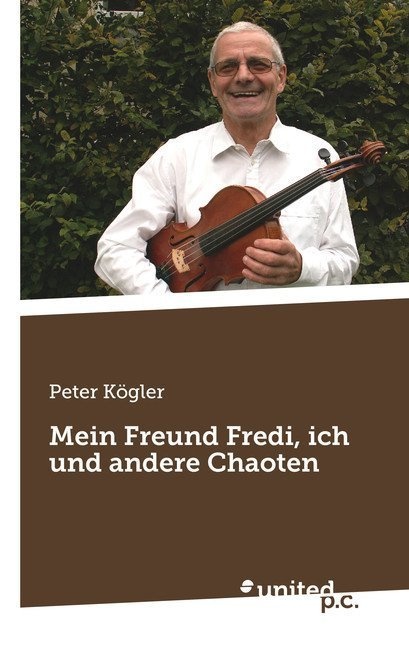 Mein Freund Fredi  Ich Und Andere Chaoten - Peter Kögler  Kartoniert (TB)