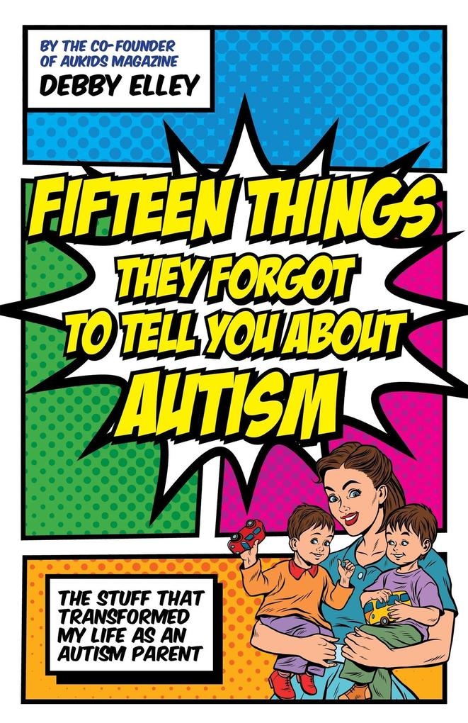 Fifteen Things They Forgot to Tell You About Autism: eBook von Debby Elley