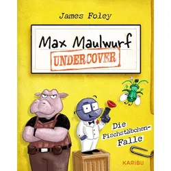 Max Maulwurf undercover (Band 1) – Die Fischstäbchen-Falle