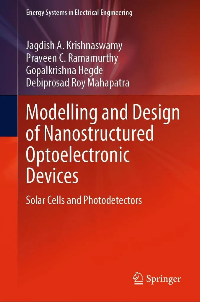 Modelling and Design of Nanostructured Optoelectronic Devices: eBook von Jagdish A. Krishnaswamy/ Praveen C. Ramamurthy/ Gopalkrishna Hegde/ Debip...