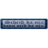 femer gmbh Metallschild Spruch 46x10 cm Scheiß da nix, dann seid da nix, (1 St), gewölbte Oberfläche, abgerundete Ecken, umgeschlagene Kanten