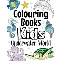 CreateSpace Colouring Books For Kids Underwater World: For Kids Aged 7+