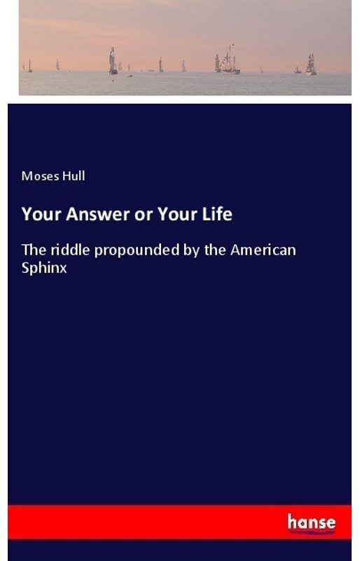 Your Answer Or Your Life - Moses Hull, Kartoniert (TB)