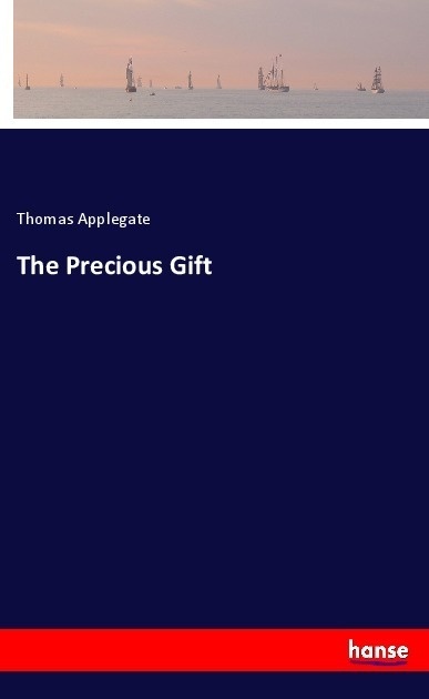 The Precious Gift - Thomas Applegate  Kartoniert (TB)