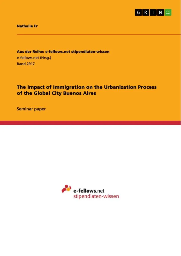 The Impact of Immigration on the Urbanization Process of the Global City Buenos Aires: eBook von Nathalie Fr