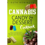 CreateSpace Cannabis Candy & Dessert Cookbook: Learn to Decarb, Extract and Make Your Own CBD & THC Infused Candy from Scratch