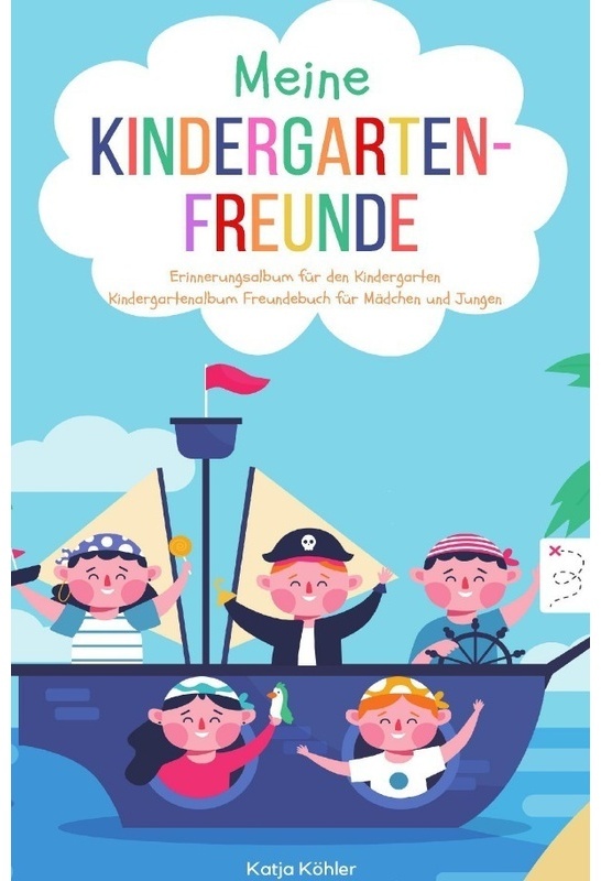 Meine Kindergarten-Freunde Erinnerungsalbum Für Den Kindergarten Kindergartenalbum Freundebuch Für Mädchen Und Jungen - Katja Köhler, Kartoniert (TB)