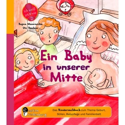 Ein Baby in unserer Mitte - Das Kindersachbuch zum Thema Geburt, Stillen, Babypflege und Familienbett