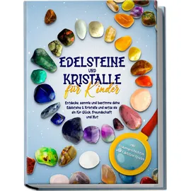 edition lunerion Edelsteine und Kristalle für Kinder: Entdecke, sammle und bestimme deine Edelste