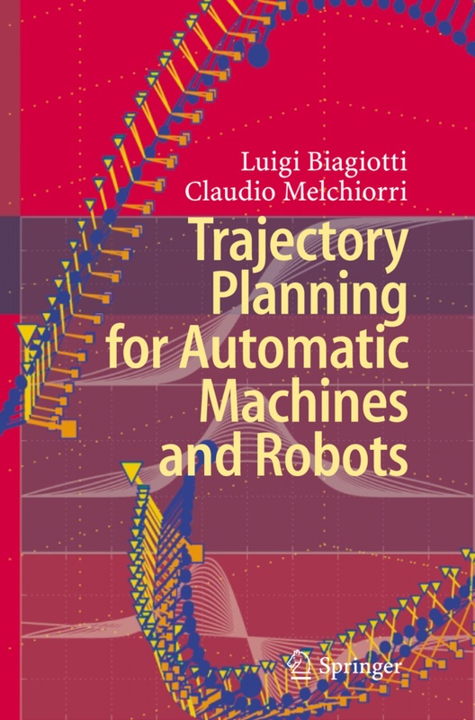 Trajectory Planning For Automatic Machines And Robots - Luigi Biagiotti, Claudio Melchiorri, Kartoniert (TB)