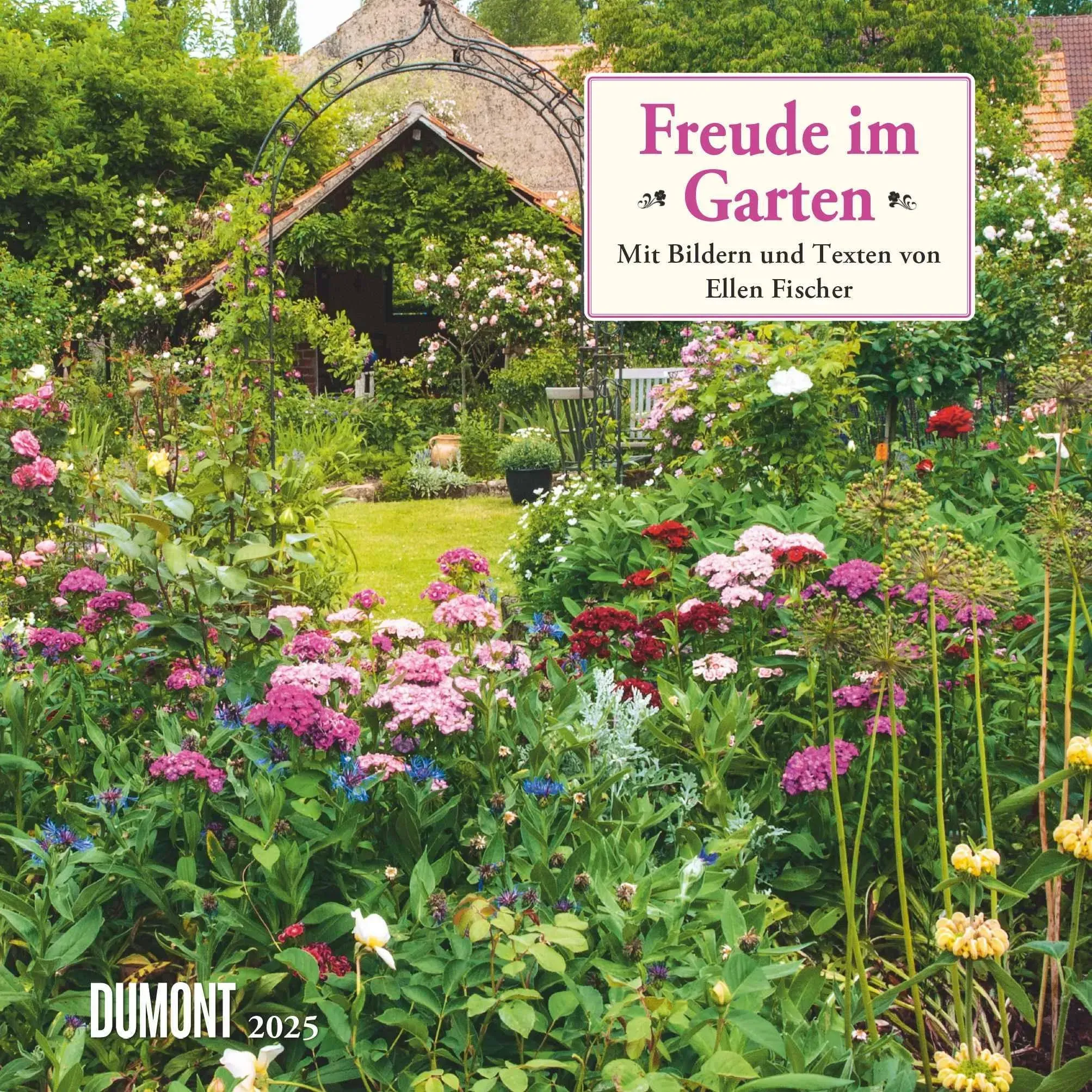 DuMont, Kalender, Freude im Garten 2025 - Broschürenkalender - mit informativen und poetischen Gartentexten - Format 3 (30 x 30 cm, Deutsch)