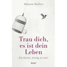 Bene! Trau dich, es ist dein Leben