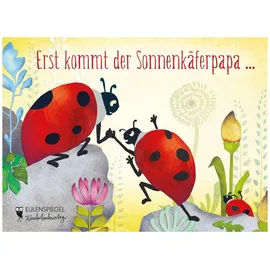 eulenspiegel verlagsgruppe buchverlage Erst kommt der Sonnenkäferpapa ...