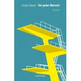 Septime Ein guter Mensch: Roman