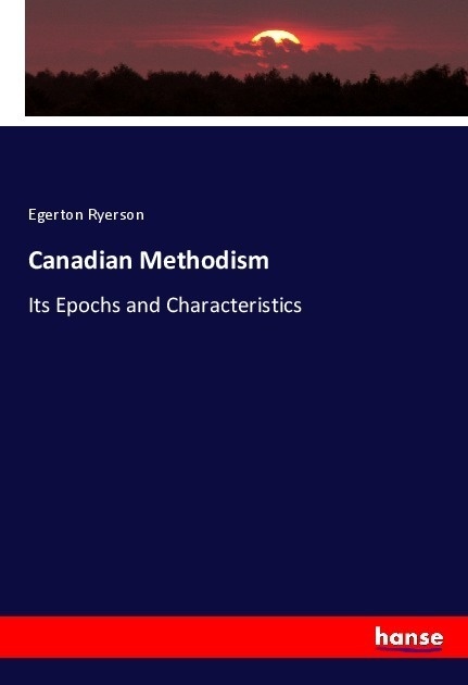 Canadian Methodism - Egerton Ryerson  Kartoniert (TB)