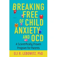 Oxford University Press Breaking Free Of Child Anxiety And