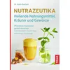 Nutrazeutika - Heilende Nahrungsmittel, Kräuter und Gewürze