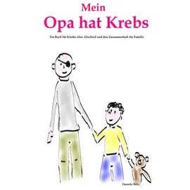 BoD – Books on Demand Mein Opa hat Krebs . Ein Buch für Kinder über Krankheit, Tod, Trauer, Abschied aber auch den Zusammenhalt der Familie