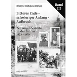 Waldkirch Verlag Bitteres Ende - schwieriger Anfang - Aufbruch: Zeitzeugenberichte zu den Jahren 1933 - 1970 Band III
