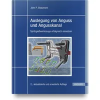 Hanser Fachbuchverlag Auslegung von Anguss und Angusskanal: Spritzgießwerkzeuge erfolgreich