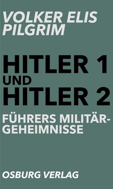 Hitler 1 Und Hitler 2. Führers Militärgeheimnisse - Volker Elis Pilgrim  Kartoniert (TB)