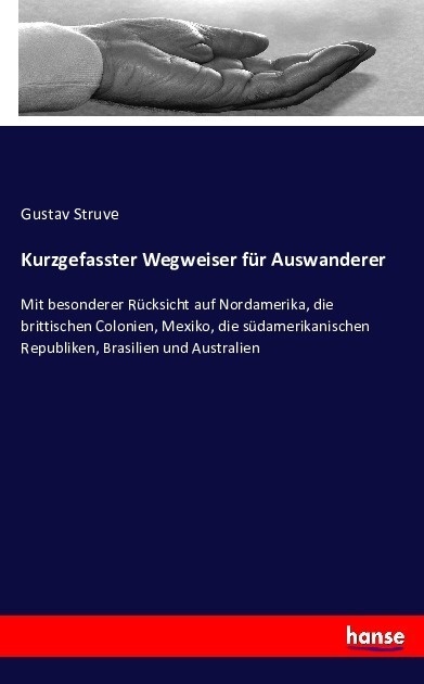 Kurzgefasster Wegweiser Für Auswanderer - Gustav Struve  Kartoniert (TB)