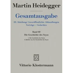 Die Geschichte des Seyns. 1. Die Geschichte des Seyns (1938/40) 2. Koinón. Aus der Geschichte des Seyns (1939)