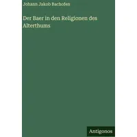 Antigonos Verlag Der Baer in den Religionen des Alterthums