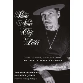 ISBN Smile Now, Cry Later: Guns, Gangs, and Tattoos-My Life in Black and Gray
