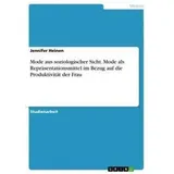 Grin Mode aus soziologischer Sicht. Mode als Repräsentationsmittel im Bezug auf die Produktivität der Frau