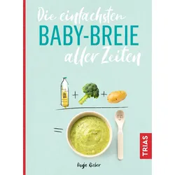 Die einfachsten Babybreie aller Zeiten Buch 1 St