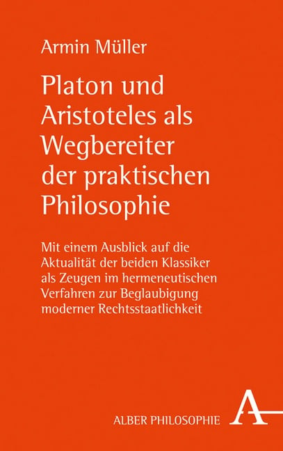 Alber Philosophie / Platon Und Aristoteles Als Wegbereiter Der Praktischen Philosophie - Armin Müller  Gebunden