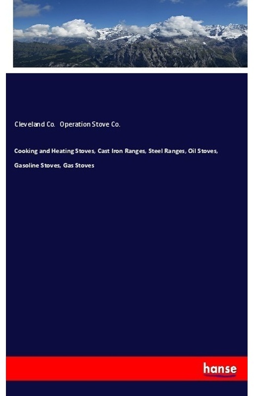 Cooking And Heating Stoves, Cast Iron Ranges, Steel Ranges, Oil Stoves, Gasoline Stoves, Gas Stoves - Cleveland Co. Operation Stove Co., Kartoniert (T