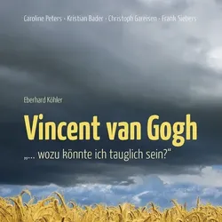 Vincent van Gogh - '...Wozu könnte ich tauglich sein?'