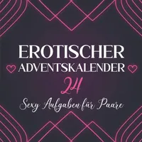 Erotischer Adventskalender: Sex Stellungen, Aufregende Aufgaben und mehr für Paare | Der Sex Adventskalender mit 24 heißen Tagesaufgaben | Sexy Geschenke für Männer und Frauen