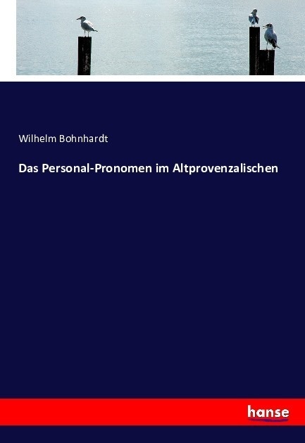 Das Personal-Pronomen Im Altprovenzalischen - Wilhelm Bohnhardt  Kartoniert (TB)