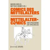 Transcript Verlag Comics des Mittelalters – Mittelaltercomics: Vom Spruchband zur Sprechblase (Populäres Mittelalter)