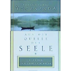 Aus der Quelle der Seele als Buch von Paramahansa Yogananda