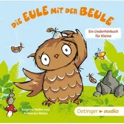 Die Eule mit der Beule. Ein Liederhörbuch für Kleine, 1 Audio-CD
