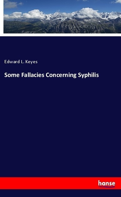 Some Fallacies Concerning Syphilis - Edward L. Keyes  Kartoniert (TB)