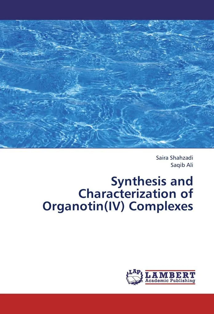 Synthesis and Characterization of Organotin(IV) Complexes: Buch von Saira Shahzadi/ Saqib Ali