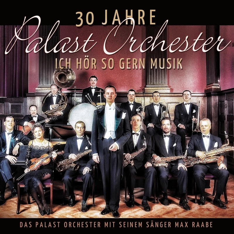 30 Jahre Palast Orchester-Ich Hör So Gern Musik - Max Raabe & Palast Orchester. (CD)
