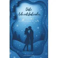 Date Adventskalender für Paare: Euer besonderer Adventskalender mit Dates | 24 Date-Ideen für eine unvergessliche Weihnachtszeit | Romantische Geschenkidee für Paare, Frauen & Männer