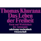 Suhrkamp Verlag AG Das Leben der Freiheit: Form und Wirklichkeit der Autonomie (suhrkamp taschenbuch wissenschaft)