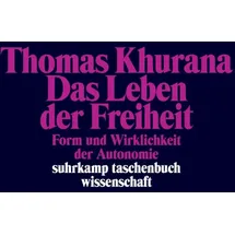 Suhrkamp Verlag AG Das Leben der Freiheit: Form und Wirklichkeit der Autonomie (suhrkamp taschenbuch wissenschaft)