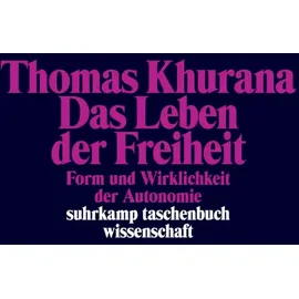 Suhrkamp Verlag AG Das Leben der Freiheit: Form und Wirklichkeit der Autonomie (suhrkamp taschenbuch wissenschaft)