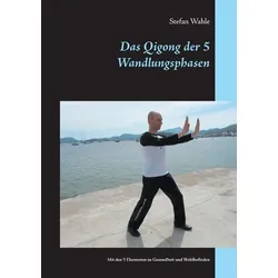 Das Qigong der 5 Wandlungsphasen